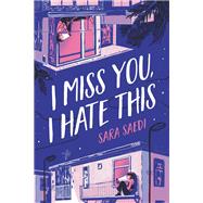 I Miss You, I Hate This by Saedi, Sara, 9780316629829