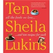 Ten All the Foods We Love and Ten Perfect Recipes for Each by Lukins, Sheila, 9780761139829