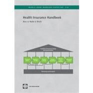 Health Insurance Handbook How to Make It Work by Wang, Hong; Switlick, Kimberly ; Ortiz, Christine; Zurita, Beatriz; Connor, Catherine, 9780821389829