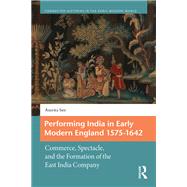 Performing India in Early Modern England 1575-1642 by Amrita Sen, 9781040839829