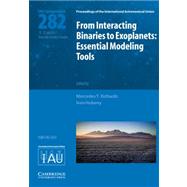 From Interacting Binaries to Exoplanets (IAU S282) : Essential Modeling Tools by Richards, Mercedes T.; Hubeny, Ivan, 9781107019829