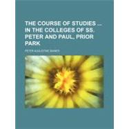 The Course of Studies in the Colleges of Ss. Peter and Paul, Prior Park by Baines, Peter Augustine, 9781154549829
