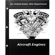 Aircraft Engines by United States War Department by United States War Department, 9781522999829