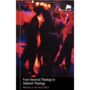 From Feminist Theology To Indecent Theology by Althaus-Reid, Marcella, 9780334029830