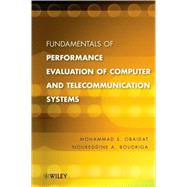 Fundamentals of Performance Evaluation of Computer and Telecommunication Systems by Obaidat, Mohammed S.; Boudriga, Noureddine A., 9780471269830