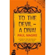 To the Devil - a Diva! by Magrs, Paul, 9780749009830