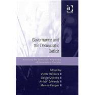 Governance and the Democratic Deficit: Assessing the Democratic Legitimacy of Governance Practices by Bekkers,Victor, 9780754649830