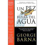 Un Pez Fuera Del Agua/a Fish Out Of Water by Barna, George, 9780884199830