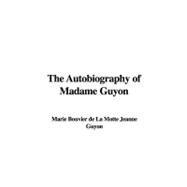 The Autobiography of Madame Guyon by Guyon, Marie Bouvier De La Motte Jeanne, 9781435389830