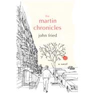 The Martin Chronicles by Fried, John, 9781538729830