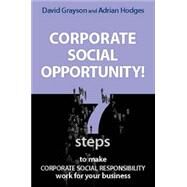 Corporate Social Opportunity! by Grayson, David; Hodges, Adrian, 9781874719830
