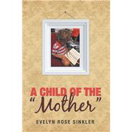 A Child of the Mother by Sinkler, Evelyn Rose, 9781973649830