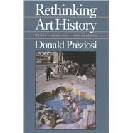 Rethinking Art History : Meditations on a Coy Science by Donald Preziosi, 9780300049831