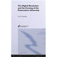 The Digital Revolution and the Coming of the Postmodern University by Raschke,Carl A., 9780415369831
