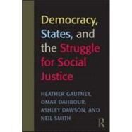 Democracy, States, and the Struggle for Social Justice by Gautney; Heather D., 9780415989831