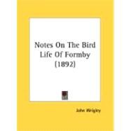 Notes On The Bird Life Of Formby by Wrigley, John, 9780548889831