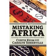 Mistaking Africa: Curiosities and Inventions of the American Mind by Keim,Curtis, 9780813349831