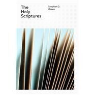 The Holy Scriptures (Wesleyan Theology) by Green, Stephen G.;, 9780834139831