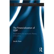 The Financialization of GDP: Implications for Economic Theory and Policy by Assa; Jacob, 9781138999831