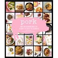 Pork More than 50 Heavenly Meals that Celebrate the Glory of Pig, Delicious Pig by LeFavour, Cree; Achilleos, Antonis, 9781452109831
