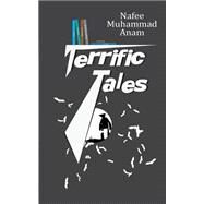 Terrific Tales by Nafee Muhammad Anam by Anam, Nafee Muhammad; Aktar, Sharmin, 9781502909831