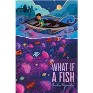 What If a Fish by Fajardo, Anika, 9781534449831