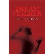 The Dream Stalker by Clees, T.L., 9781543979831