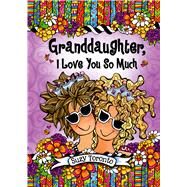 Granddaughter, I Love You So Much by Toronto, Suzy, 9781598429831