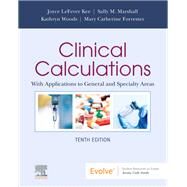 Clinical Calculations by Kee, Joyce LeFever;Forrester, Mary Catherine, Marshall, Sally;Woods, Kathryn, 9780323809832