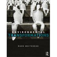 Environmental Transformations: A Geography of the Anthropocene by Whitehead; Mark, 9780415809832