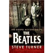 The Gospel According to the Beatles by Turner, Steve, 9780664229832