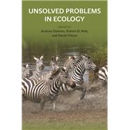 Unsolved Problems in Ecology by Dobson, Andrew; Tilman, David; Holt, Robert D., 9780691199832