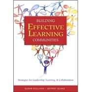 Building Effective Learning Communities : Strategies for Leadership, Learning, and Collaboration by Susan Sullivan, 9780761939832