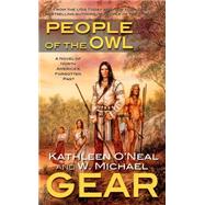 People of the Owl A Novel of Prehistoric North America by Gear, Kathleen O'Neal; Gear, W. Michael, 9780812589832