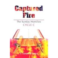 Captured Fire : The Sunday Homilies: Cycle C by Krempa, S. Joseph, 9780818909832