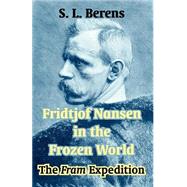 Fridtjof Nansen in the Frozen World : The Fram Expedition by Nansen, Fridtjof; Berens, S. L., 9781410209832