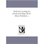 Text-Book of Zoology for Schools and Colleges by H Alleyne Nicholson by Nicholson, Henry Alleyne, 9781425539832