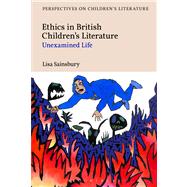 Ethics in British Children's Literature Unexamined Life by Sainsbury, Lisa, 9781441139832