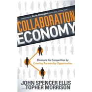 Collaboration Economy by Ellis, John Spencer; Morrison, Topher; Harrington, Kevin, 9781614489832