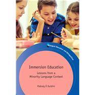 Immersion Education Lessons from a Minority Language Context by Duibhir, Padraig O., 9781783099832