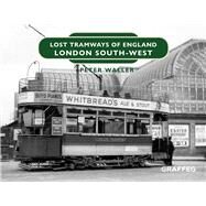 Lost Tramways of England: London South-West by Waller, Peter, 9781914079832