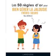 50 rgles d'or pour bien grer la jalousie frres-soeurs by Nina Bataille, 9782035999832