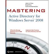 Mastering Active Directory for Windows Server 2008 by Price, John A.; Price, Brad; Fenstermacher, Scott, 9780470249833