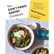 The Don't Panic Pantry Cookbook Mostly Vegetarian Comfort Food That Happens to Be Pretty Good for You by Galuten, Noah; Shlesinger, Iliza, 9780593319833