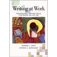 Writing At Work Professional Writing Skills for People on the Job by Smith, Edward; Bernhardt, Stephen, 9780844259833