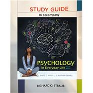 Study Guide for Psychology in Everyday Life by Myers, David G.; DeWall, C. Nathan; Straub, Richard O., 9781319079833