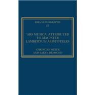 The 'ars Musica' Attributed to Magister Lambertus/Aristoteles by Meyer,Christian, 9781472439833
