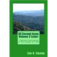 60 Second Jesus - Luke by Spong, Ian Grant, 9781511589833