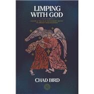 Limping with God Jacob & The Old Testament Guide to Messy Discipleship by Bird , Chad, 9781948969833