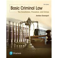 Basic Criminal Law: The Constitution, Procedure, and Crimes by DAVENPORT, 9780134559834